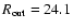 $R_{\rm out} = 24.1$