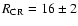 $R_{\rm CR} = 16 \pm 2$
