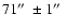$71\hbox{$^{\prime\prime}$ }\pm 1\hbox{$^{\prime\prime}$ }$