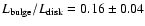 $L_{\rm bulge}/L_{\rm disk} = 0.16 \pm 0.04$