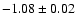 $-1.08\pm0.02$