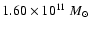$1.60 \times 10^{11}~ M_{\odot}$