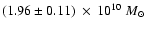 $(1.96\pm0.11)~ \times~ 10^{10}~ M_{\odot}$