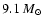 $9.1 ~ M_{\odot}$