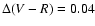 $\Delta (V-R)=0.04$