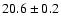 $20.6 \pm 0.2$