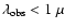 $\lambda_{\rm obs} < 1~ \mu$