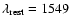 $\lambda_{\rm rest} =1549$