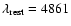 $\lambda_{\rm rest} =4861$