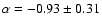 $\alpha = -0.93 \pm 0.31$