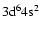${\rm 3d}^6 {\rm 4s}^2$