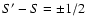 $S'-S = \pm 1/2$