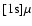 $[{\rm 1s}]\mu$