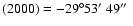 $(2000) = -29^{\circ}53\hbox{$^\prime$ }49\hbox{$^{\prime\prime}$ }$