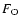 $F_{\rm O}$