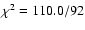 $\chi^2 = 110.0/92$