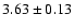 $3.63 \pm 0.13$