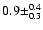 $0.9 \pm^{0.4}_{0.3}$