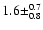 $1.6 \pm^{0.7}_{0.8}$