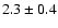 $2.3 \pm 0.4$