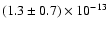 $(1.3 \pm 0.7) \times 10^{-13}$