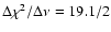 $\Delta \chi^2/\Delta \nu = 19.1 / 2$