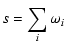 $\displaystyle s = \sum_{i} \omega_i$
