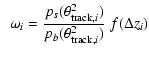 $\textstyle ~~ \omega_i = \frac{\textstyle p_s(\theta^2_{{\rm track},i})}{\textstyle p_b(\theta^2_{{\rm track},i})} ~ f(\Delta {z_{i}})$