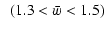 $\displaystyle ~~ (1.3<\bar{w}<1.5)$
