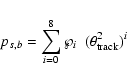 \begin{displaymath}p_{s,b} = \sum_{i=0}^{8} \wp_i ~~ (\theta^2_{\rm track})^i
\end{displaymath}