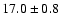 $ 17.0\pm0.8$