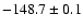 $-148.7\pm0.1$