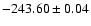 $-243.60\pm0.04$