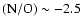 $({\rm N/O}) \sim -2.5$