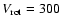 $V_{\rm rot} = 300~$