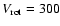 $V_{\rm rot} =300$
