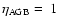 $\eta_{\rm AGB} =~1$