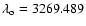 $\lambda_{\rm o}=3269.489$