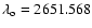 $\lambda_{\rm o}=2651.568$