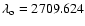 $\lambda_{\rm o}=2709.624$