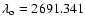 $\lambda_{\rm o}=2691.341$