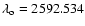$\lambda_{\rm o}=2592.534$
