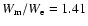 $W_{\rm m}/W_{\rm e} = 1.41$