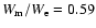 $W_{\rm m}/W_{\rm e} = 0.59$