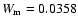 $W_{\rm m} = 0.0358$