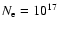 $N_{\rm e} = 10^{17}$