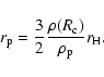 \begin{displaymath}r_{\mbox{\scriptsize p}} = \frac32
\frac{\rho(R_{\mbox{\scri...
...e c}})}{\rho_{\mbox{\scriptsize p}}} r_{\mbox{\scriptsize H}}.
\end{displaymath}