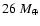 $26 ~M_{\oplus}$