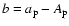 $b= a_{\mbox{\scriptsize p}} - A_{\mbox{\scriptsize p}}$