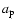 $a_{\mbox{\scriptsize p}}$